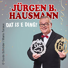 Jürgen B. Hausmann - 25 Jahre - Dat is e Ding! 18.04.2027 Steinhof Duisburg