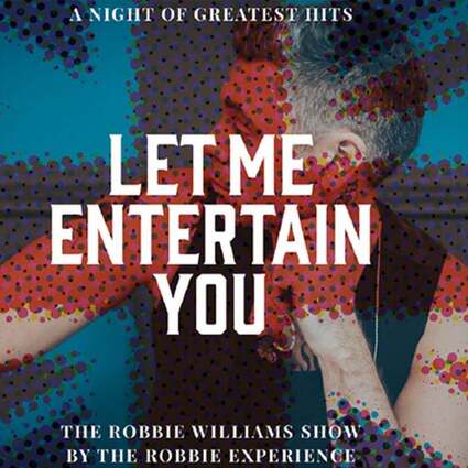 Let Me Entertain You - The Robbie Williams Show 19.02.2027 Theater am Marientor