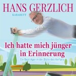 Hans Gerzlich - Ich hatte mich jünger in Erinnerung - Comedy-Keller