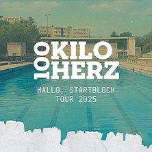 100 Kilo Herz - Hallo, Startblock Tour 2025 22.11.2025 Z-Bau Galerie