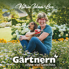 Katrin Iskam - Gärtnern ohne viel Geschiss 21.11.2026 Seidenweberhaus Krefeld
