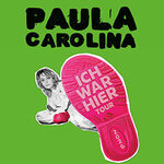 Paula Carolina - Ich war hier - Tour 2026 Support: Fräulein Luise