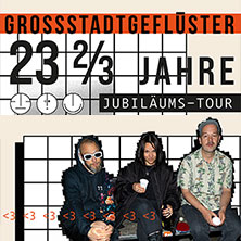 Grossstadtgeflüster - 23 2/3 Jahre Jubiläumstour 2026 17.07.2026 Posthof FrischLuft-Bühne